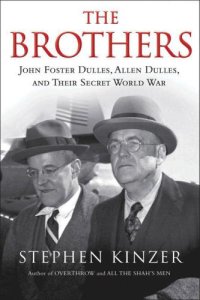 cover of the book The brothers: John Foster Dulles, Allen Dulles, and their secret world war