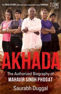 cover of the book Akhada: The Authorized Biography of Mahavir Singh Phogat