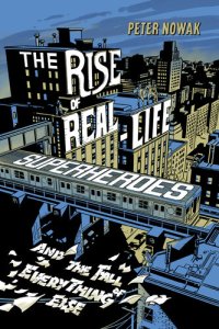 cover of the book The Rise of Real-Life Superheroes