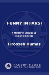 cover of the book Funny in Farsi: a memoir of growing up Iranian in America