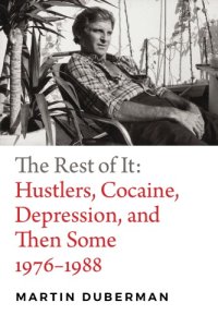 cover of the book The rest of it: hustlers, cocaine, depression, and then some, 1976-1988