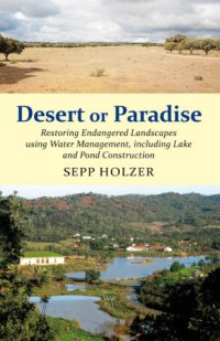 cover of the book Desert or paradise: restoring endangered landscapes using water management, including lake and pond construction