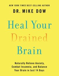 cover of the book Heal Your Drained Brain: Naturally Relieve Anxiety, Combat Insomnia, and Balance Your Brain in Just 14 Days