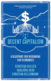 cover of the book Decent capitalism: a blueprint for reforming our economies