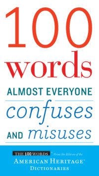 cover of the book 100 Words Almost Everyone Confuses and Misuses