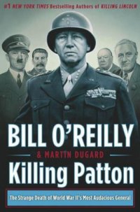 cover of the book Killing Patton: The Strange Death of World War II's Most Audacious General