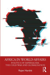 cover of the book Africa In World Affairs: Politics Of Imperialism, The Cold War And Globalisation