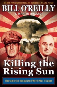 cover of the book Killing the Rising Sun: How America Vanquished World War II Japan