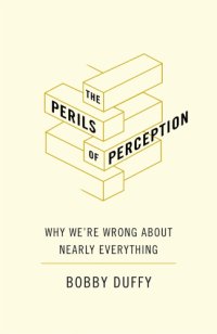 cover of the book The perils of perception: why we're wrong about nearly everything