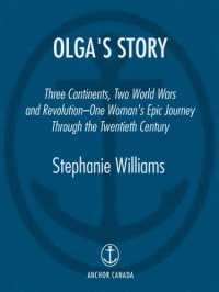 cover of the book Olga's story: three continents, two world wars and revolution: one woman's epic journey through the twentieth century