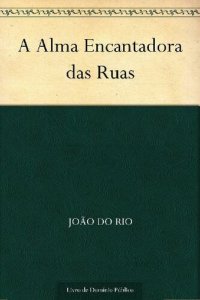 cover of the book A Alma Encantadora das Ruas