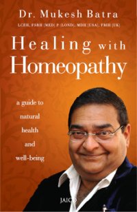 cover of the book Healing with homeopathy: a guide to natural health and well-being