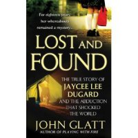 cover of the book Lost and found: the true story of Jaycee Lee Dugard and the abduction that shocked the world