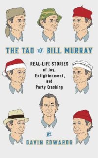 cover of the book The Tao of Bill Murray: Real-Life Stories of Joy, Enlightenment, and Party Crashing