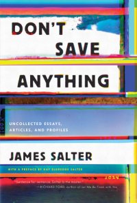 cover of the book Don't save anything: uncollected essays, articles, and profiles