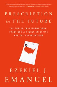 cover of the book Prescription for the future: the twelve transformational practices of highly effective medical organizations