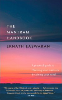 cover of the book The mantram handbook: a practical guide to choosing your mantram & calming your mind