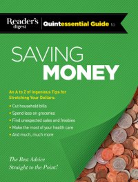 cover of the book Reader's digest quintessential guide to saving money: an a to z of ingenious tips for stretching your dollars: the best advice, straight to the point!