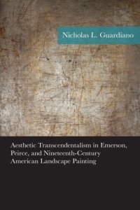 cover of the book Aesthetic Transcendentalism in Emerson, Peirce, and Nineteenth-Century American Landscape Painting