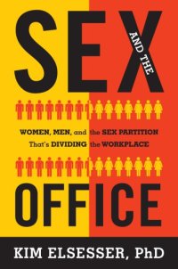 cover of the book Sex and the office: women, men, and the sex partition that's dividing the workplace