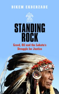 cover of the book Standing Rock: greed, oil and the Lakota's struggle for justice