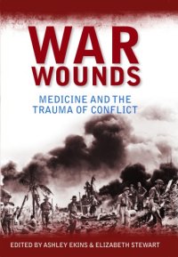 cover of the book War wounds medicine and the trauma of conflict