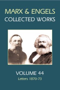 cover of the book Karl Marx, Frederick Engels. Volume 44, Letters, 1870-73