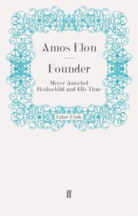 cover of the book Founder: Meyer Amschel Rothschild and His Time