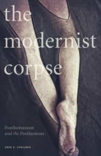 cover of the book The Modernist Corpse: Posthumanism and the Posthumous