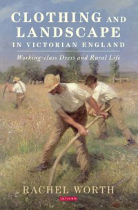 cover of the book Clothing and landscape in Victorian England: working-class dress and rural life