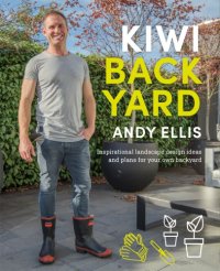 cover of the book Kiwi backyard: inspirational landscape design ideas and plans for your own backyard