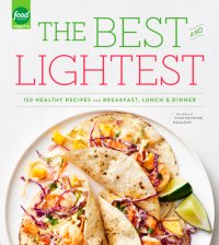 cover of the book The best and lightest: 150 healthy recipes for breakfast, lunch, and dinner