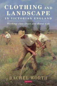 cover of the book Clothing and landscape in Victorian England: working-class dress and rural life