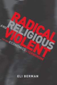 cover of the book Radical, Religious, and Violent The New Economics of Terrorism