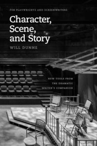 cover of the book Character, scene, and story: new tools from the dramatic writer's companion