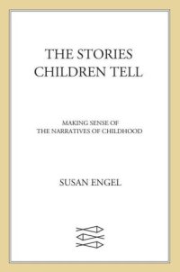 cover of the book The Stories Children Tell: Making Sense Of The Narratives Of Childhood