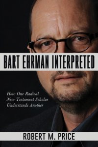 cover of the book Bart Ehrman interpreted: how one radical New Testament scholar understands another