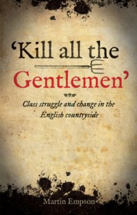 cover of the book ''Kill all the gentlemen'': class struggle and change in the English countryside