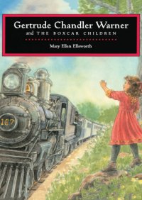 cover of the book Gertrude Chandler Warner and the Boxcar Children