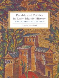 cover of the book Parable and politics in early Islamic history: the Rashidun caliphs