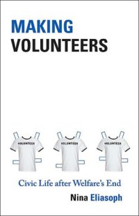 cover of the book Making volunteers: civic life after welfare's end