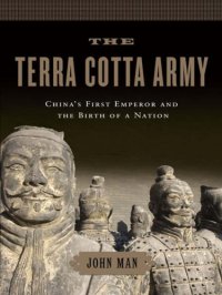 cover of the book The Terra Cotta Army: China's first emperor and the birth of a nation