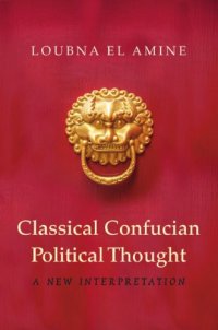 cover of the book Classical Confucian political thought: a new interpretation