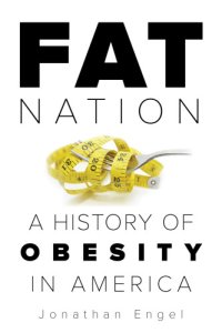 cover of the book Fat nation: a history of obesity in America