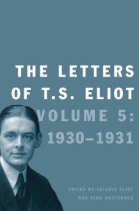 cover of the book The Letters of T. S. Eliot: Volume 5: 1930-1931