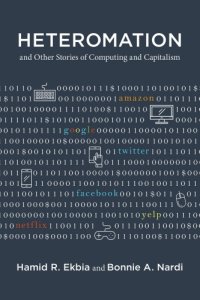 cover of the book Heteromation, and other stories of computing and capitalism