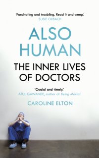 cover of the book Also human: the inner lives of doctors