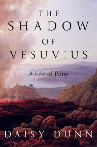 cover of the book The shadow of Vesuvius: a life of Pliny