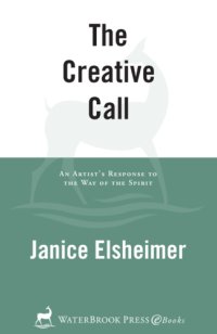 cover of the book The creative call: an artist's response to the way of the Spirit