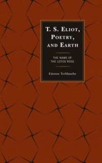 cover of the book T.S. Eliot, Poetry, and Earth: The Name of the Lotos Rose